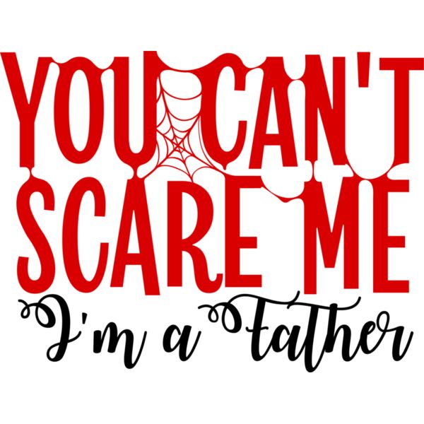 You Can t Scare Me I m A Father Thumbnail